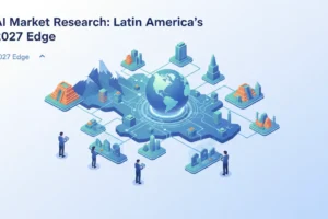 AI Market Research: Latin America’s 2027 Edge