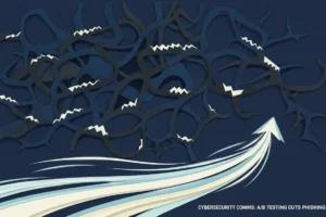Cybersecurity Comms: A/B Testing Cuts Phishing by 18% in