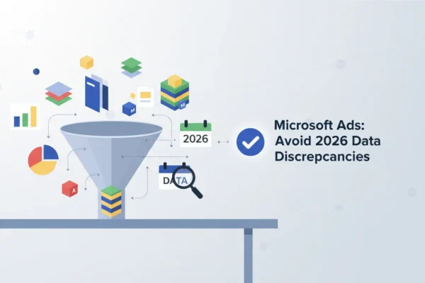Microsoft Ads: Avoid 2026 Data Discrepancies